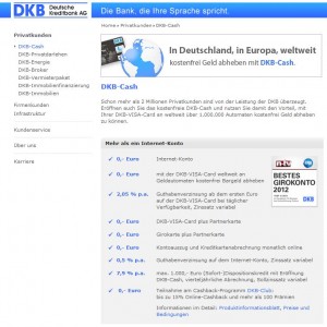 Geld abheben mit der Kreditkarte? - Die DKB Bank wirbt mit dem DKB Cash Konto, bei dem kostenloses Geldabheben über die DKB VISA-Card in Deutschland, Europa und der Welt kostenlos sein soll (Screenshot dkb.de 21.05.2012) Geld abheben mit der Kreditkarte? - Die DKB Bank wirbt mit dem DKB Cash Konto, bei dem kostenloses Geldabheben über die DKB VISA-Card in Deutschland, Europa und der Welt kostenlos sein soll (Screenshot dkb.de 21.05.2012)